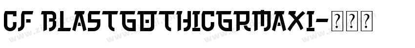 Cf BlastGothicGrMaXi字体转换